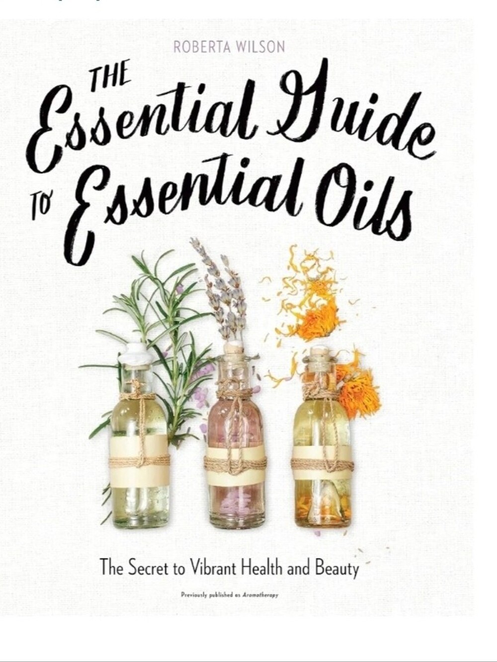 The Essential Guide to Essential Oils: The Secret to Vibrant Health and Beauty